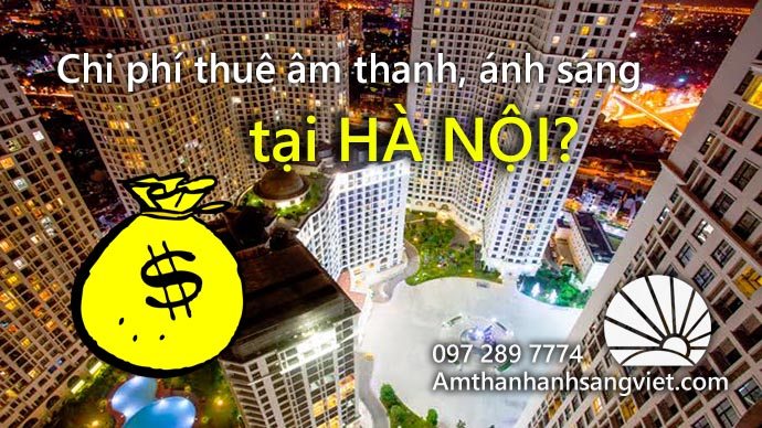 Chi phí thuê âm thanh, ánh sáng tại Hà Nội?