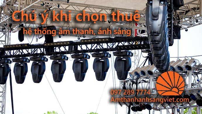Chú ý khi chọn thuê hệ thống âm thanh, ánh sáng