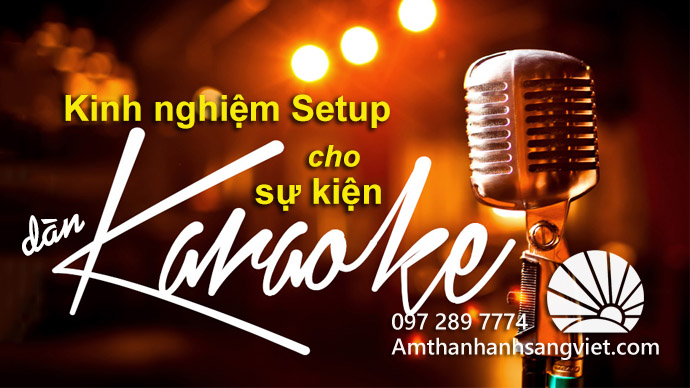 Kinh nghiệm setup dàn Karaoke cho sự kiện