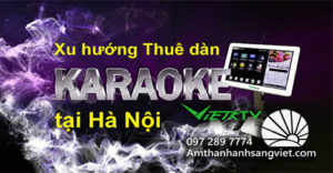 Xu hướng Thuê dàn KARAOKE di động tại Hà Nội