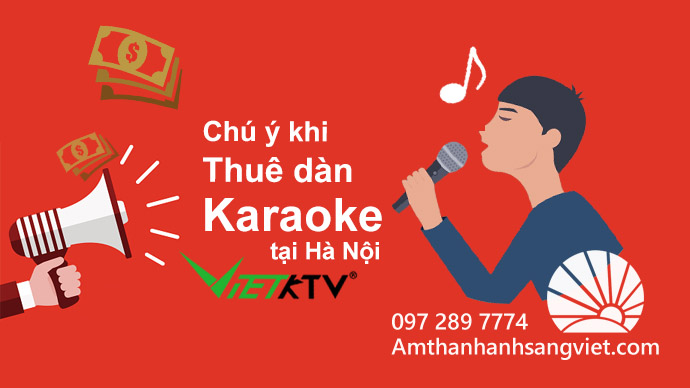 Chú ý khi thuê dàn karaoke tại Hà Nội