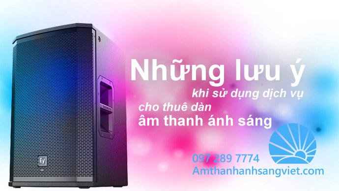 Nhưng lưu ý khi sử dụng dàn âm thanh ánh sáng