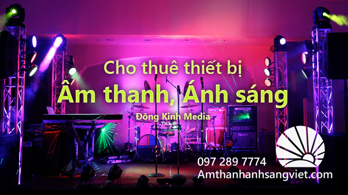 Cho thuê thiết bị âm thanh, ánh sáng 097.289.7774 | Dongkinhmedia