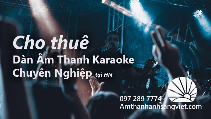 Cho thuê Dàn Âm Thanh Karaoke Chuyên Nghiệp tại Hà Nội